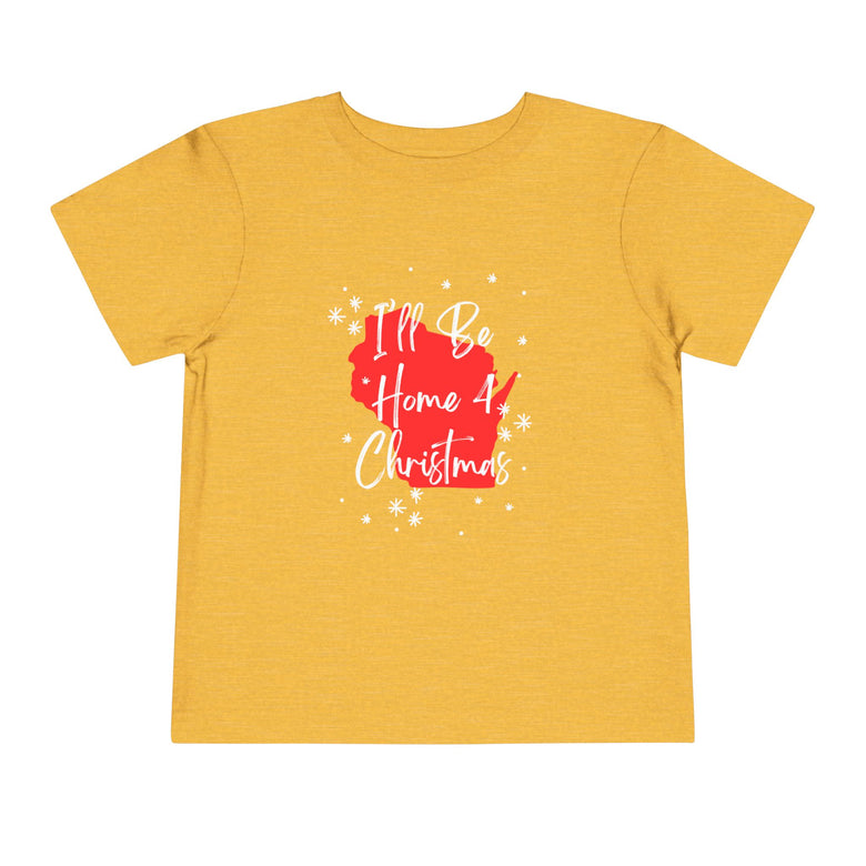 Toddler I'll Be Home For Christmas Wisconsin T Shirt