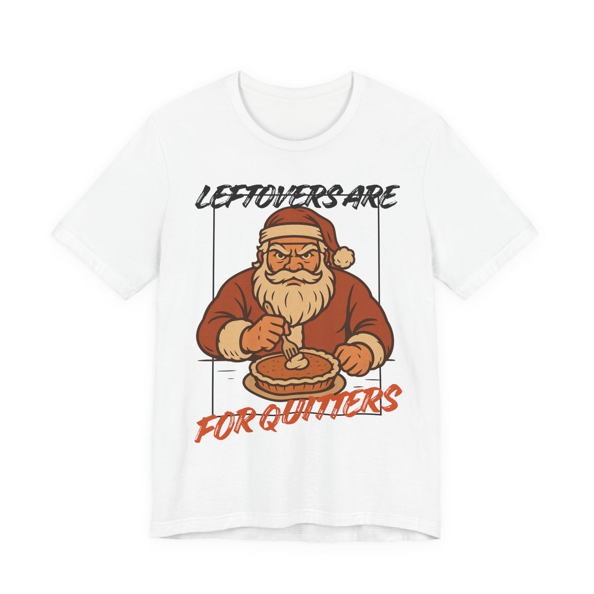 Leftovers Are For Quitters T-Shirt, shirt color and fit view 2