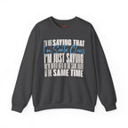 I'm Not Saying That I'm Santa Claus Crewneck Sweatshirt