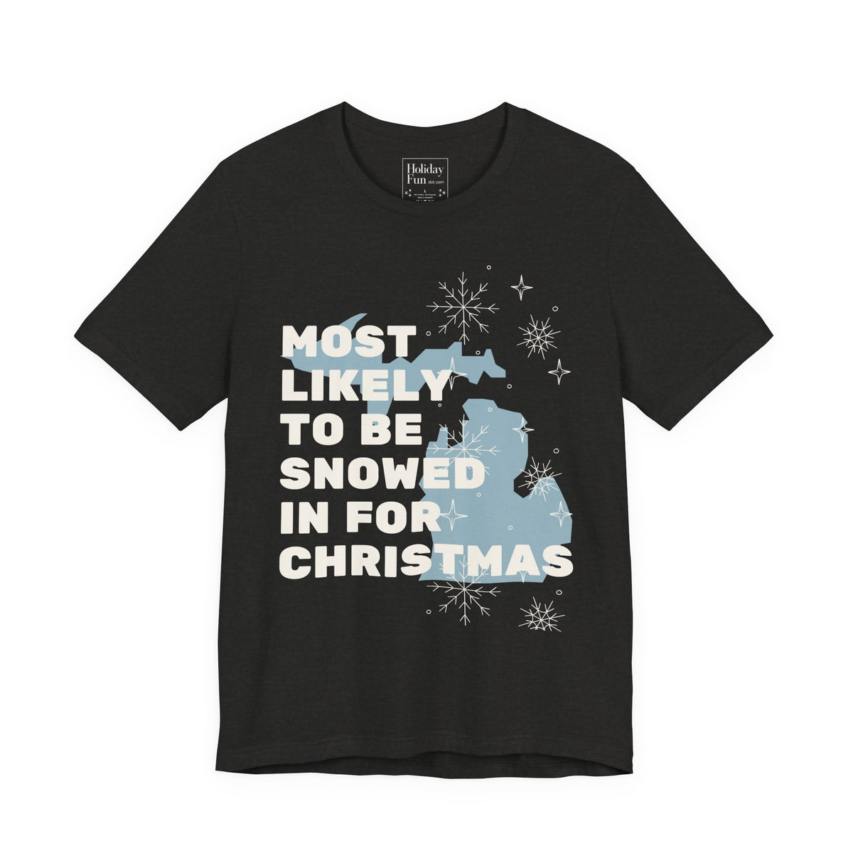 Most Likely To Be Snowed In For Christmas T Shirt by Holiday Fun