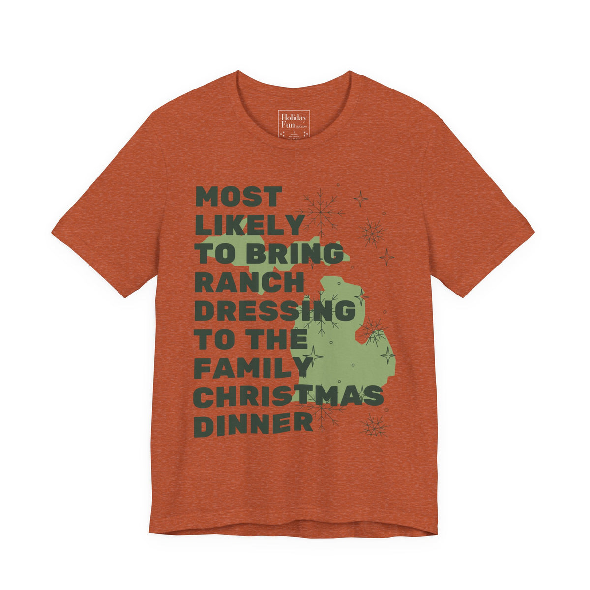 Most Likely To Bring Ranch Dressing To Dinner Christmas T Shirt by Holiday Fun
