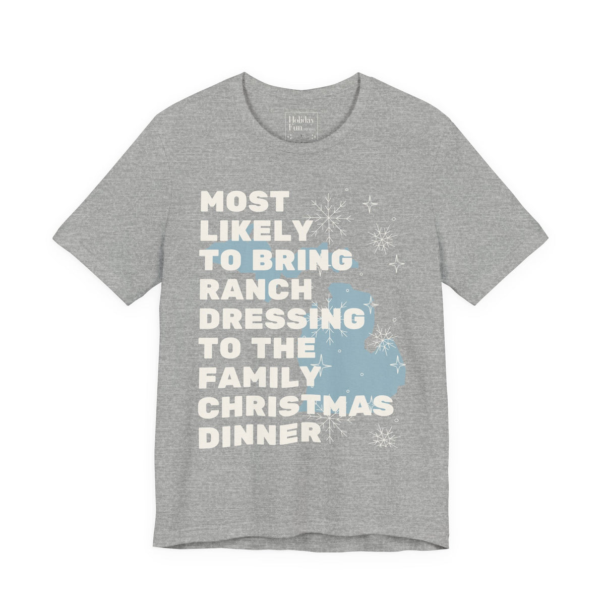 Most Likely To Bring Ranch Dressing To Dinner Christmas T Shirt by Holiday Fun