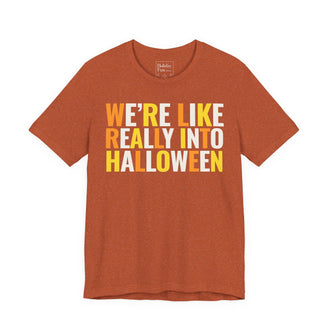 We're Like Really Into Halloween T-Shirt