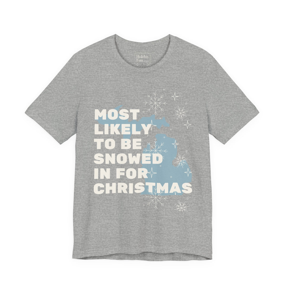 Most Likely To Be Snowed In For Christmas T Shirt by Holiday Fun