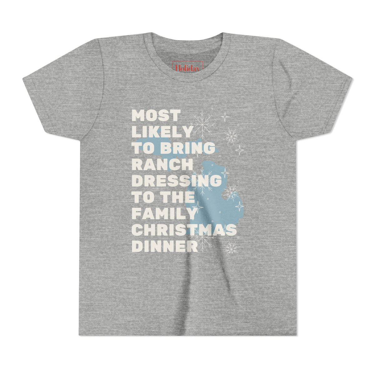 Youth Most Likely To Bring Ranch Dressing To Family Christmas Dinner T-Shirt