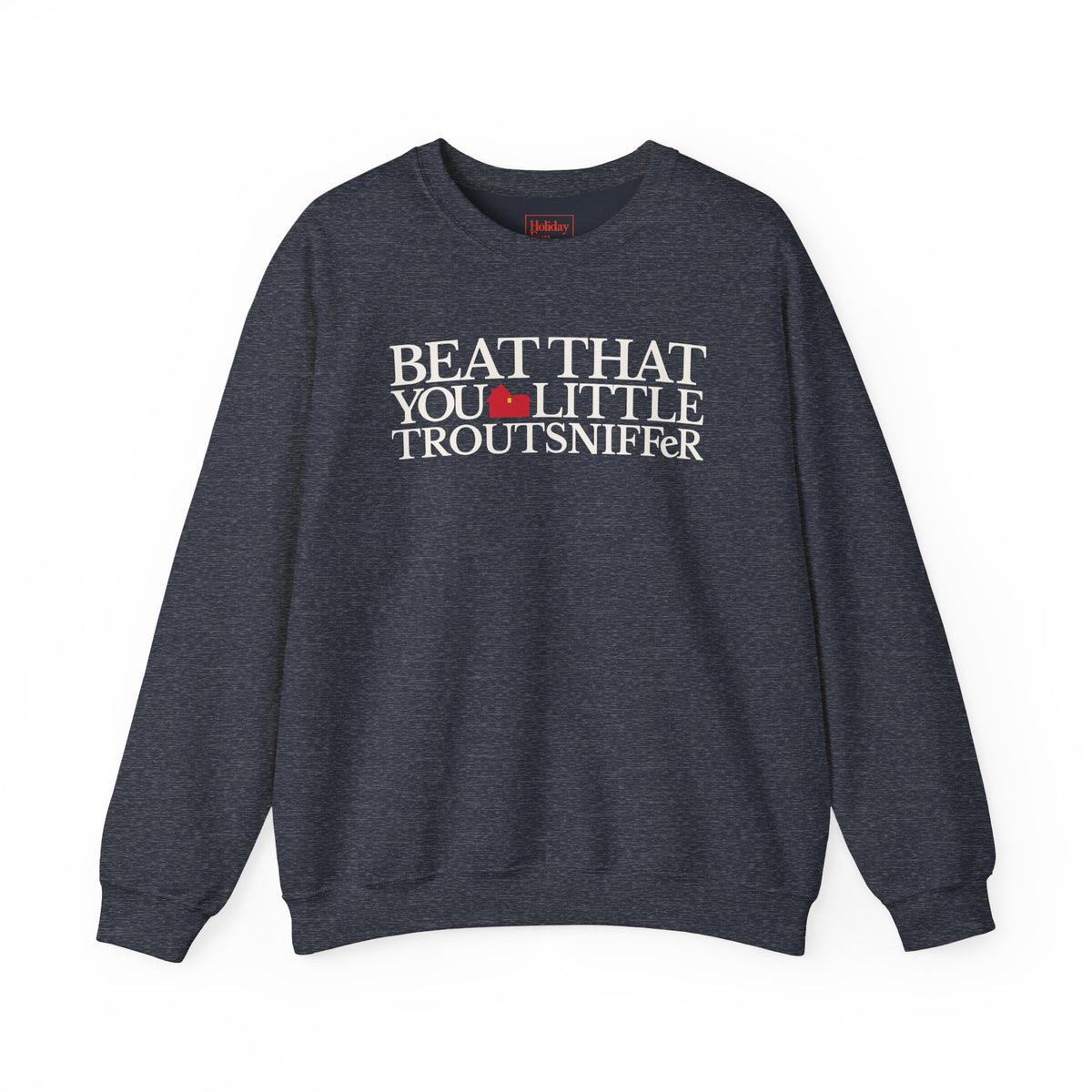 Beat That, You Little Troutsniffer Crewneck Sweatshirt