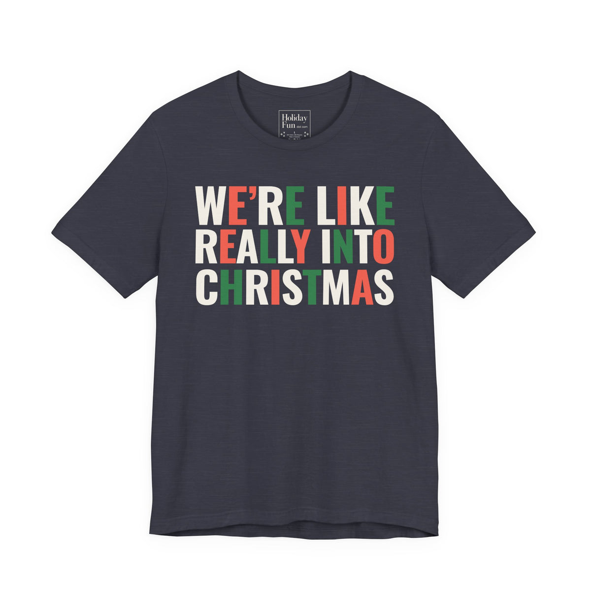We're Like Really Into Christmas T Shirt