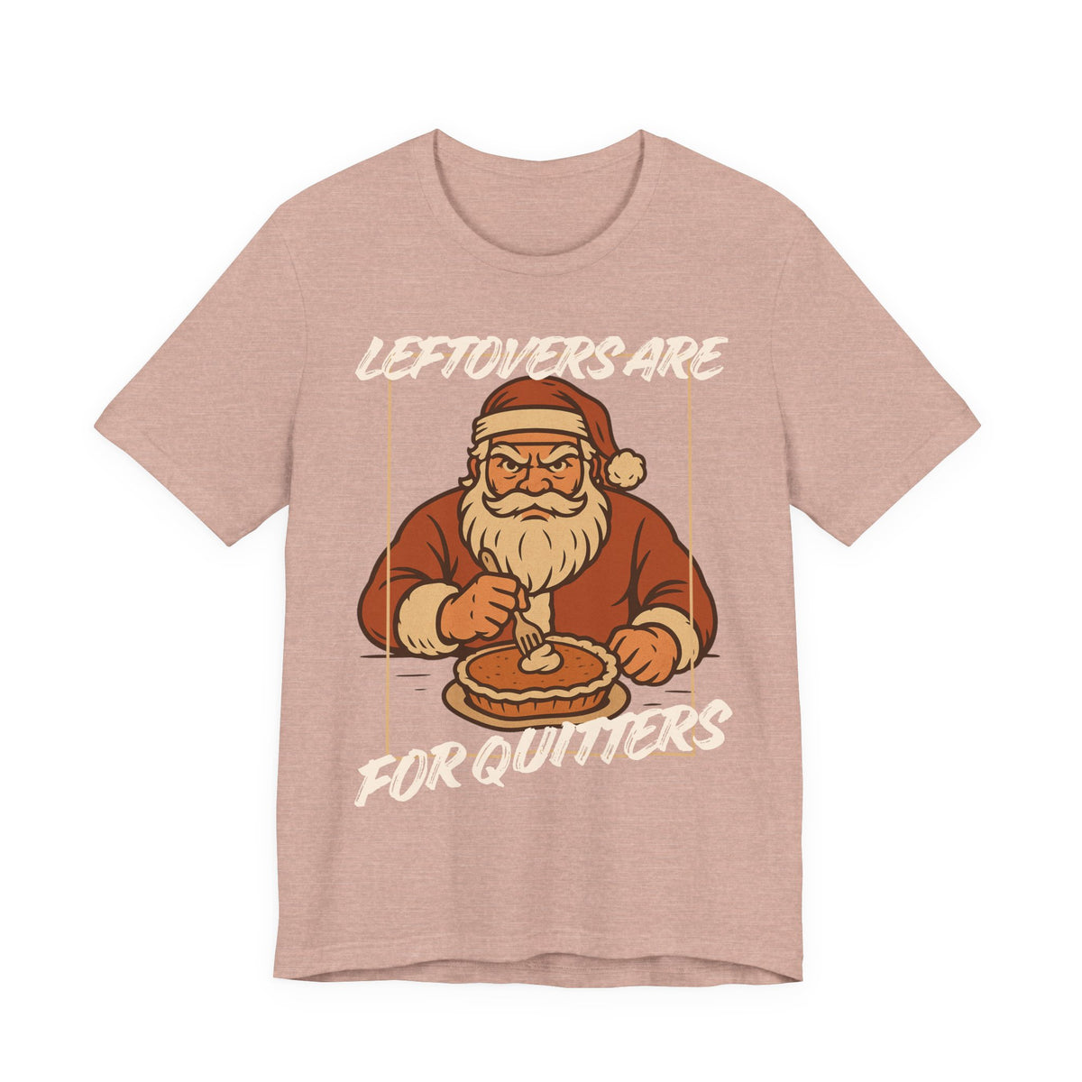 Holiday Fun Leftovers Are For Quitters T shirt