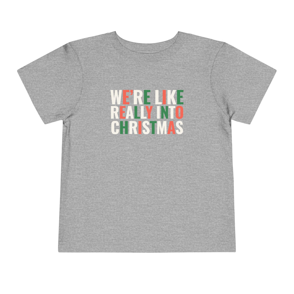 Toddler We're, Like, Really Into Christmas T Shirt