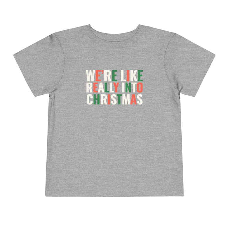 Toddler We're, Like, Really Into Christmas T Shirt