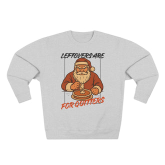 Leftovers Are For Quitters Sweatshirt