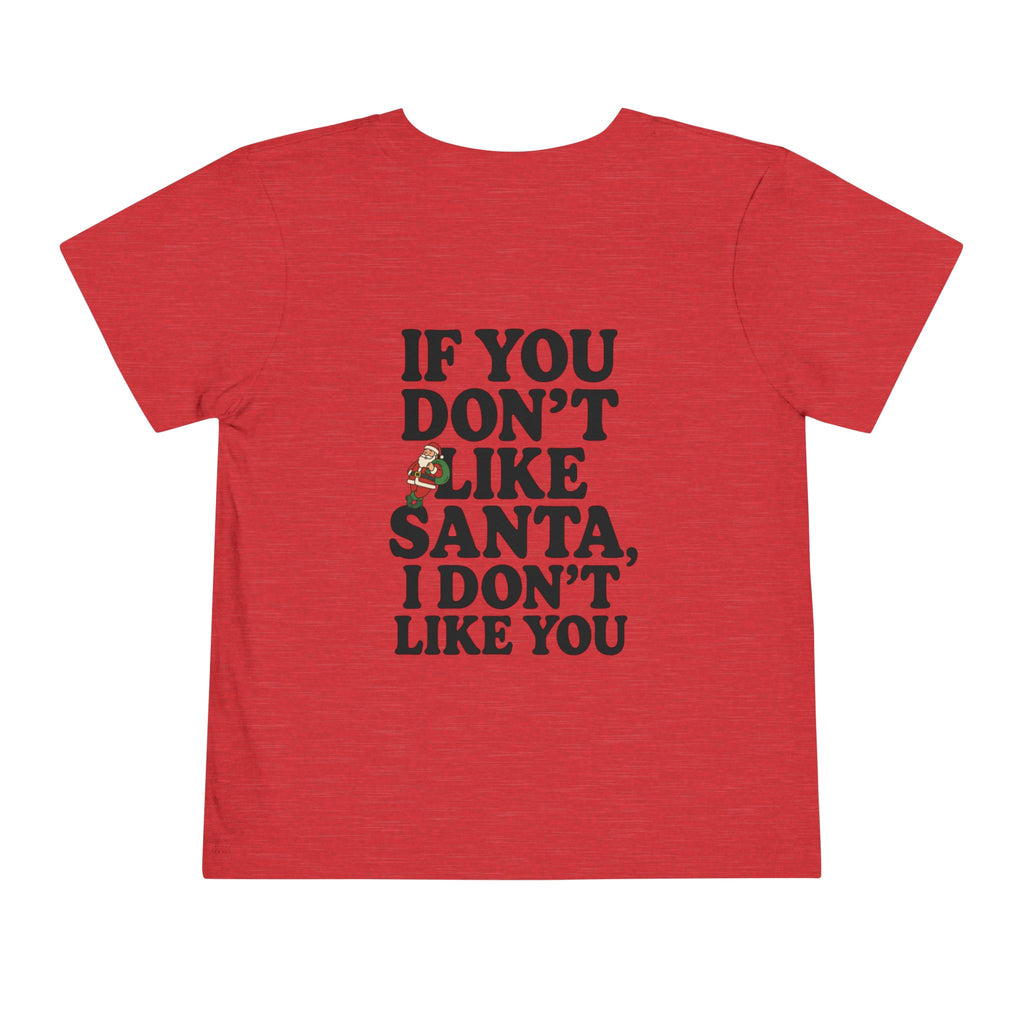 Toddler If You Don't Like Santa, I Don't Like You T Shirt – Holiday Fun product photo