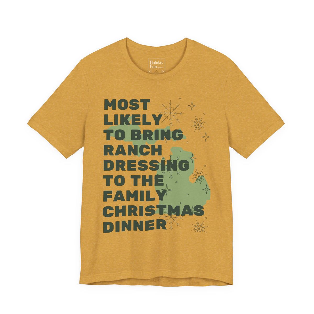 Most Likely To Bring Ranch Dressing To Dinner Christmas T Shirt by Holiday Fun