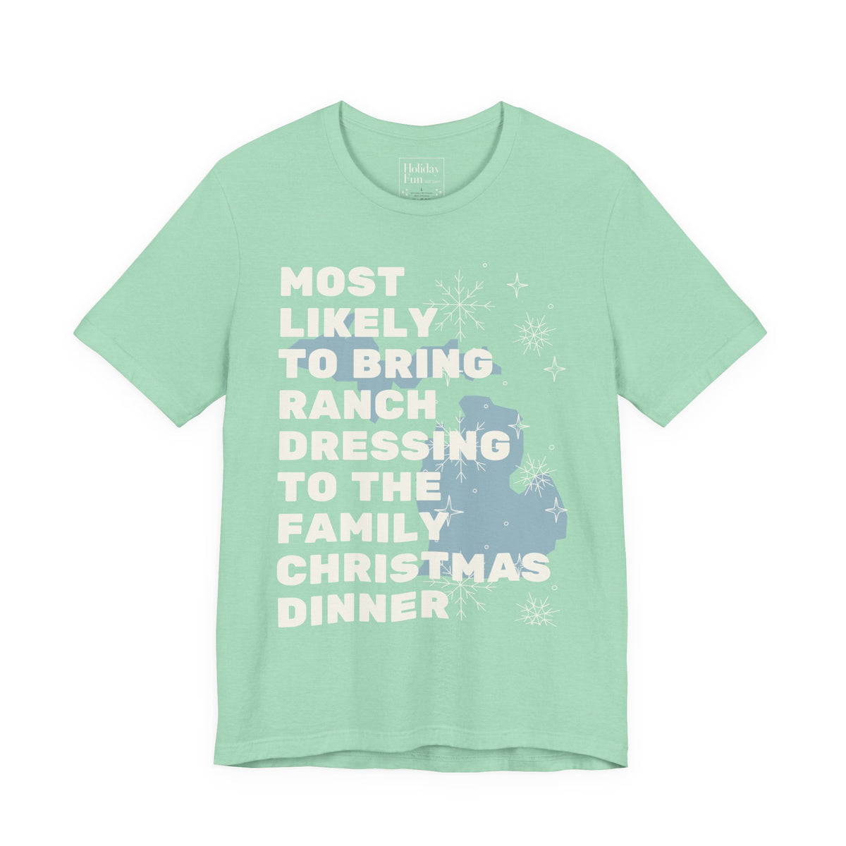 Most Likely To Bring Ranch Dressing To Dinner Christmas T Shirt by Holiday Fun