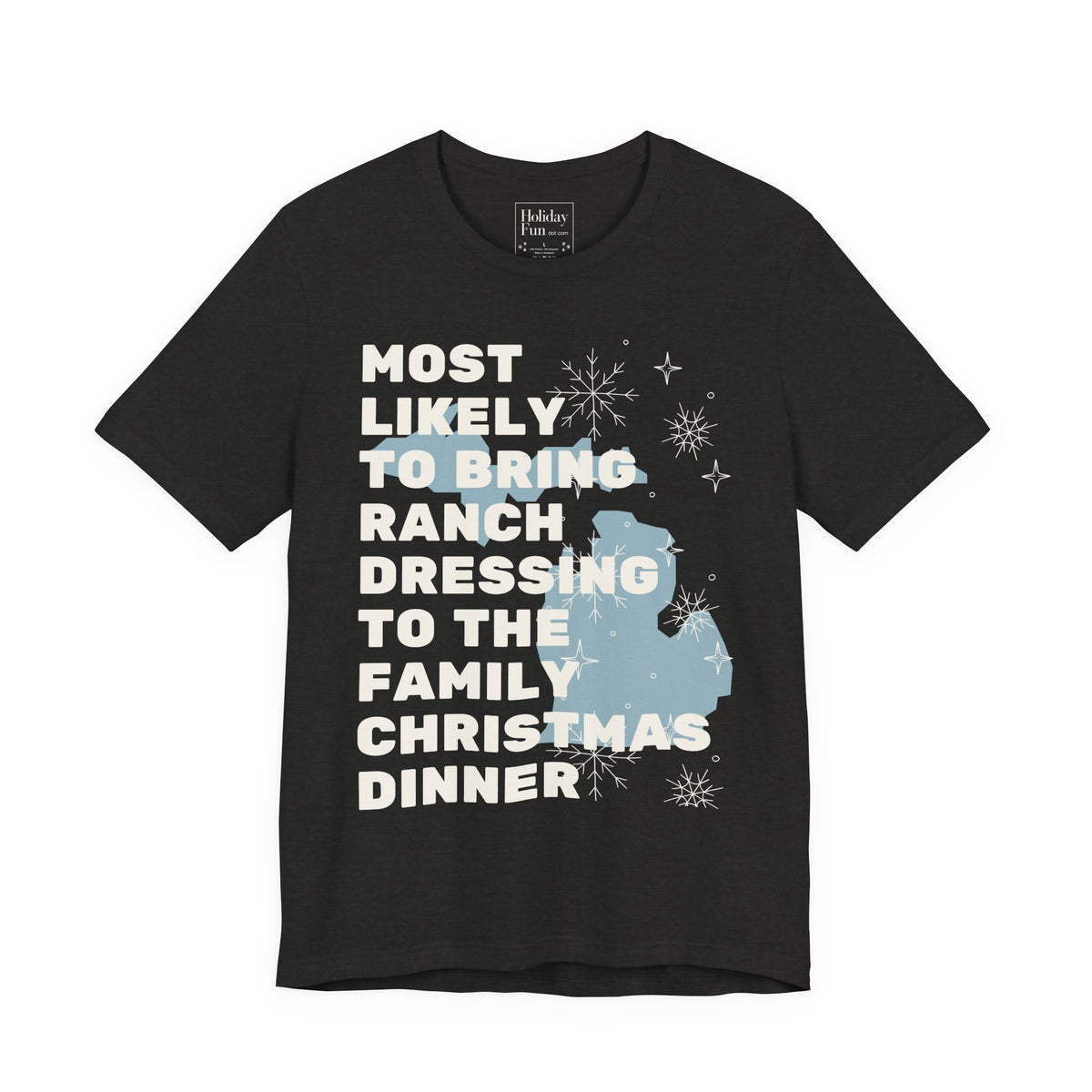 Most Likely To Bring Ranch Dressing To Dinner Christmas T Shirt by Holiday Fun