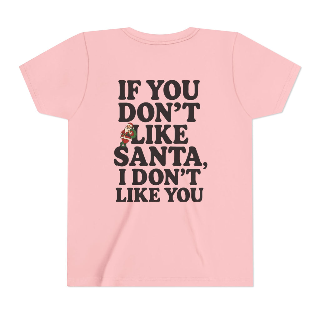 Youth If You Don't Like Santa, I Don't Like You Tee, youth shirt color and fit view 6