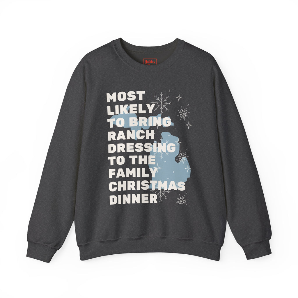 Most Likely to Bring Ranch Dressing to Christmas Dinner Crewneck Sweatshirt