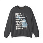 Most Likely to Bring Ranch Dressing to Christmas Dinner Crewneck Sweatshirt