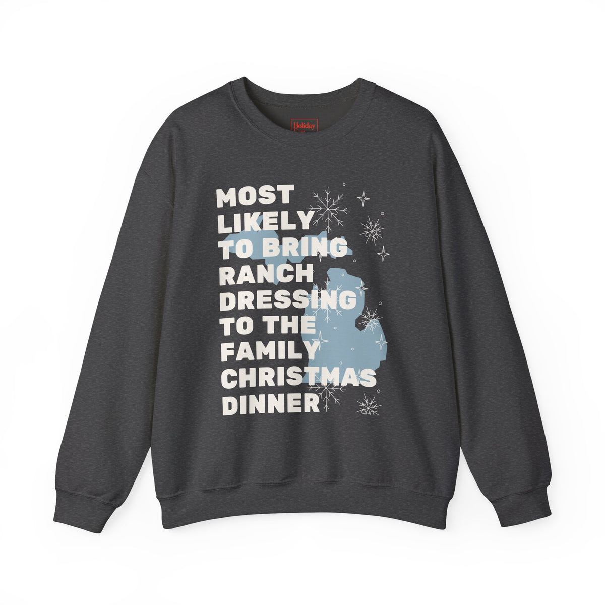 Most Likely to Bring Ranch Dressing to Christmas Dinner Crewneck Sweatshirt
