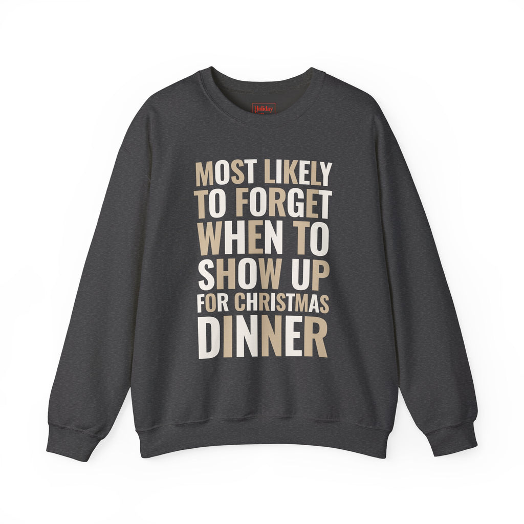 Most Likely to Show Up Late for Christmas Dinner Crewneck Sweatshirt