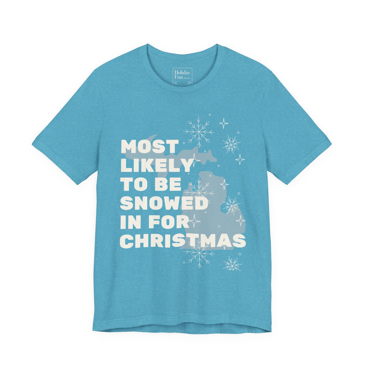 Most Likely To Be Snowed In For Christmas T Shirt by Holiday Fun