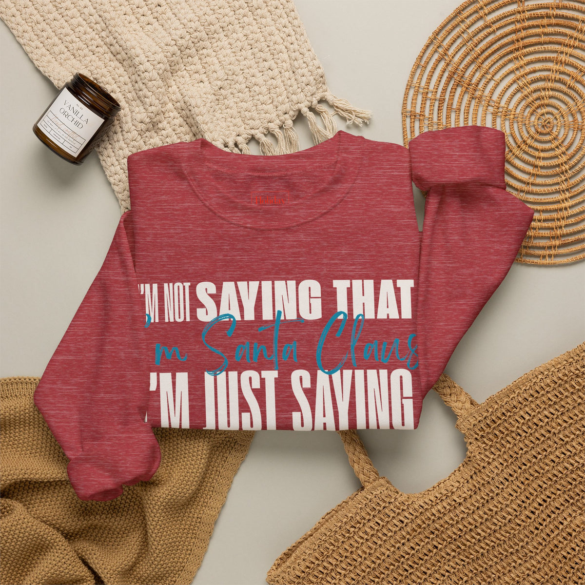 I'm Not Saying That I'm Santa Claus Crewneck Sweatshirt