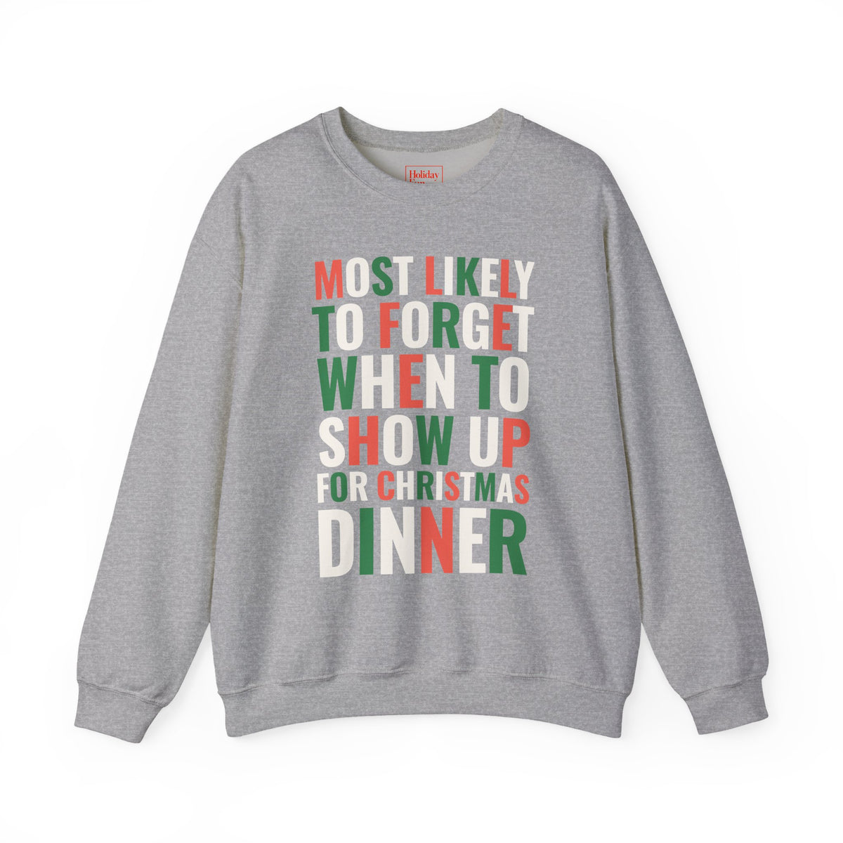 Most Likely to Show Up Late for Christmas Dinner Crewneck Sweatshirt