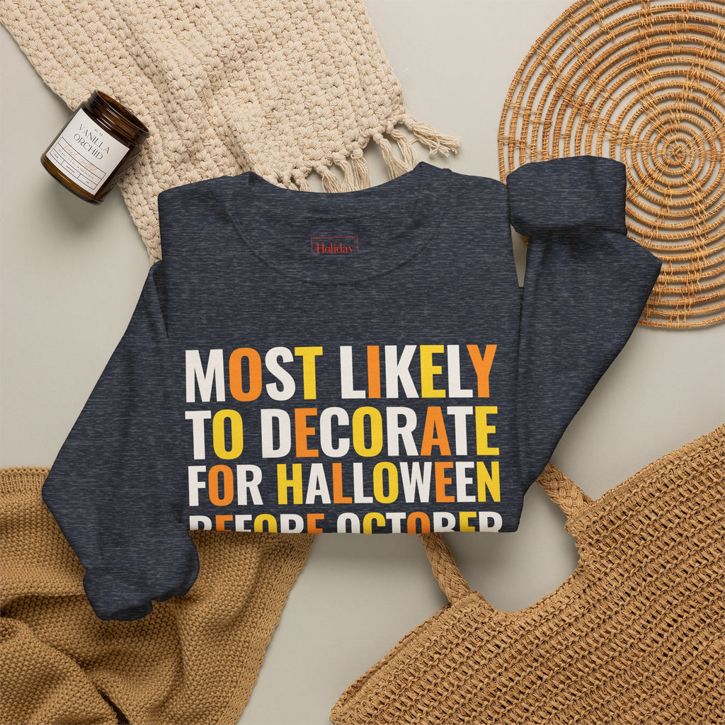 Most Likely to Decorate for Halloween Before October Crewneck Sweatshirt