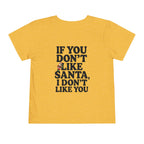 Toddler If You Don't Like Santa, I Don't Like You T Shirt – Holiday Fun product photo