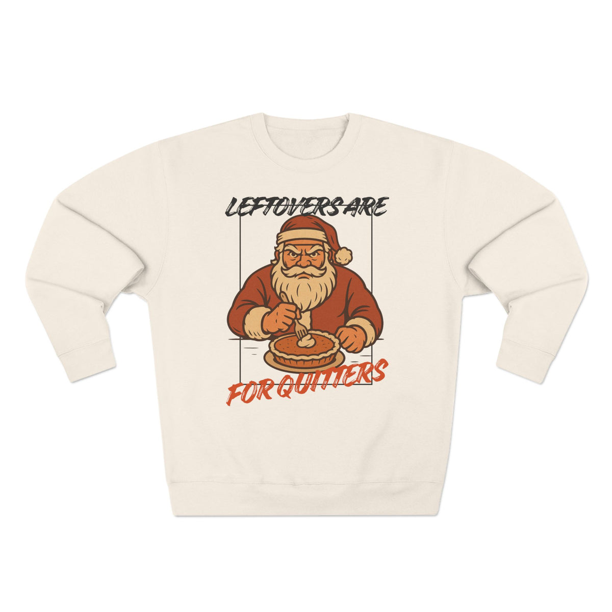 Leftovers Are For Quitters Sweatshirt, sweatshirt color and fit view 4