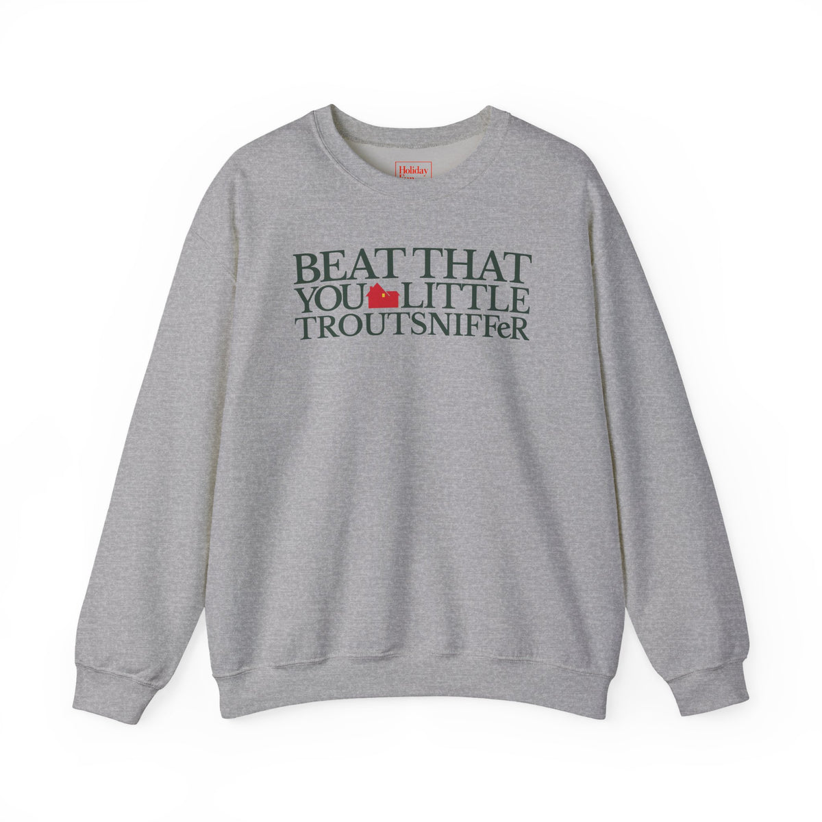 Beat That, You Little Troutsniffer Crewneck Sweatshirt