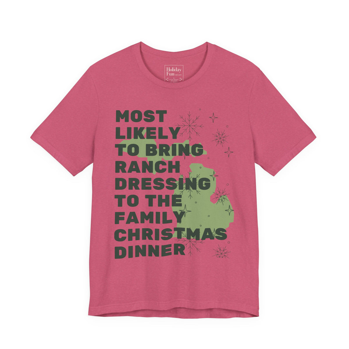 Most Likely To Bring Ranch Dressing To Dinner Christmas T Shirt by Holiday Fun