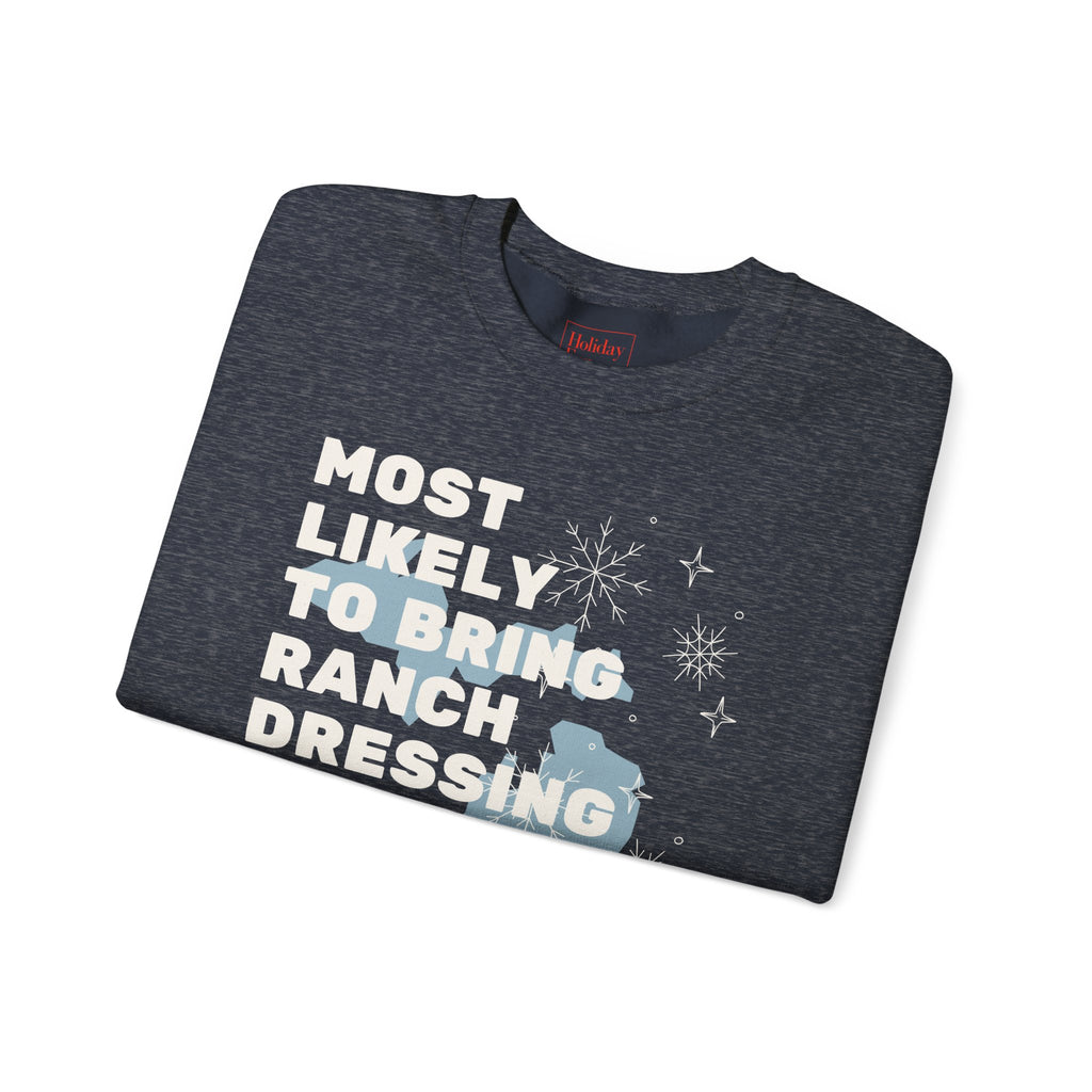Most Likely to Bring Ranch Dressing to Christmas Dinner Crewneck Sweatshirt