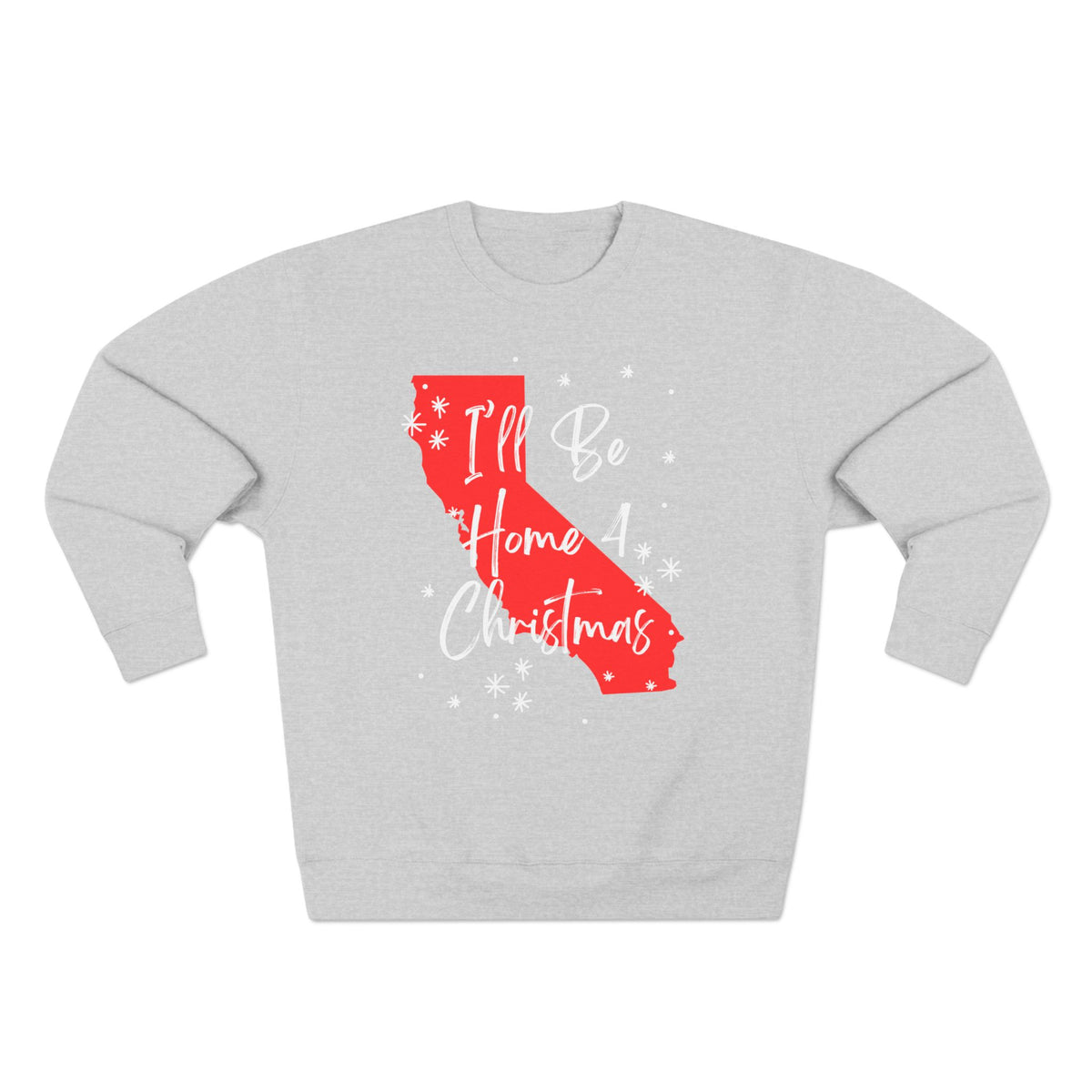 Holiday Fun California I'll Be Home For Christmas sweatshirt