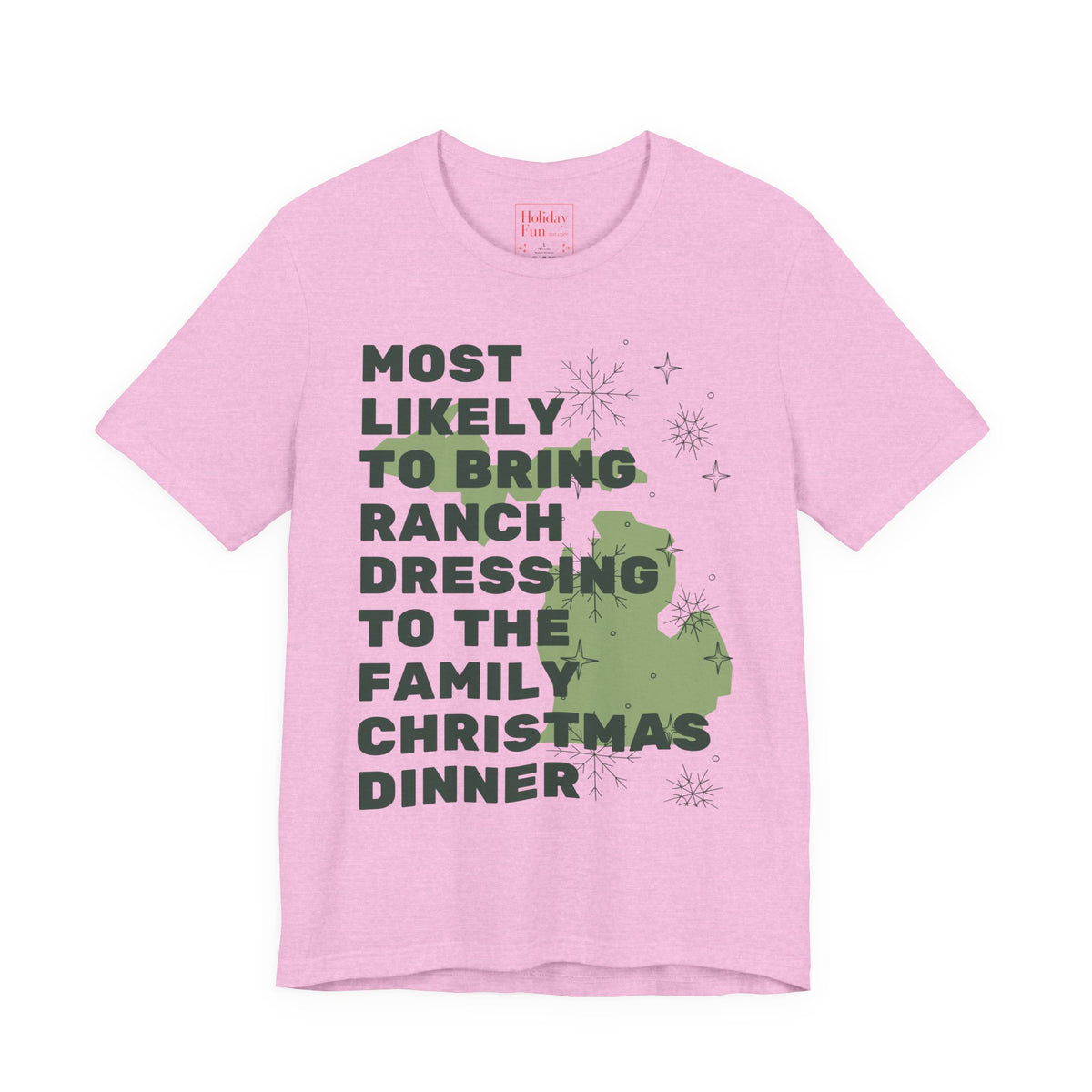 Most Likely To Bring Ranch Dressing To Dinner Christmas T Shirt by Holiday Fun
