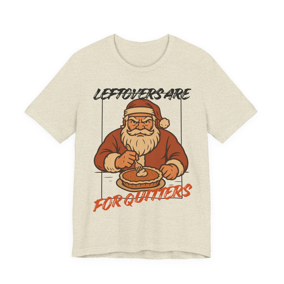 Leftovers Are For Quitters T-Shirt, shirt color and fit view 3