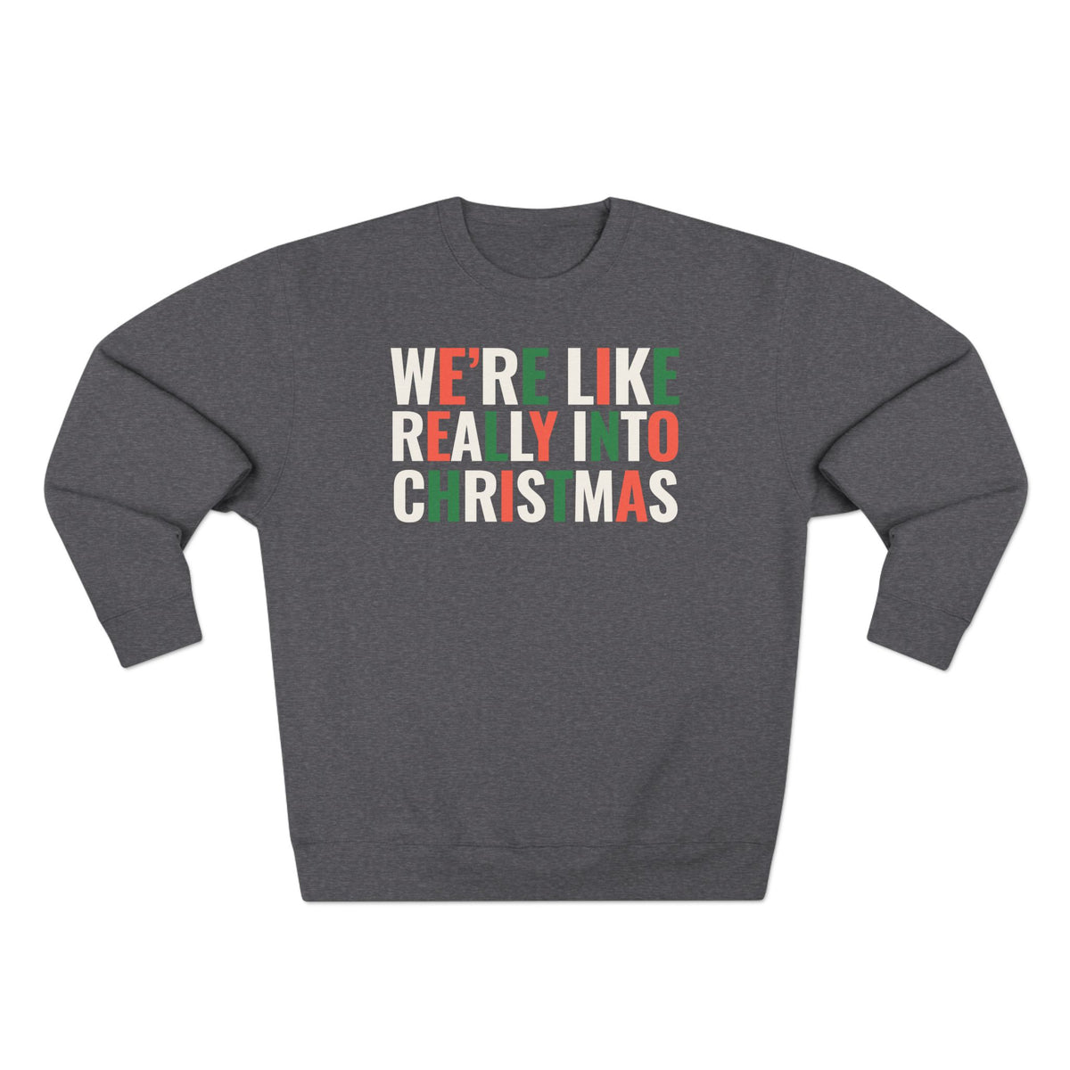 We're Like Really Into Christmas Sweatshirt