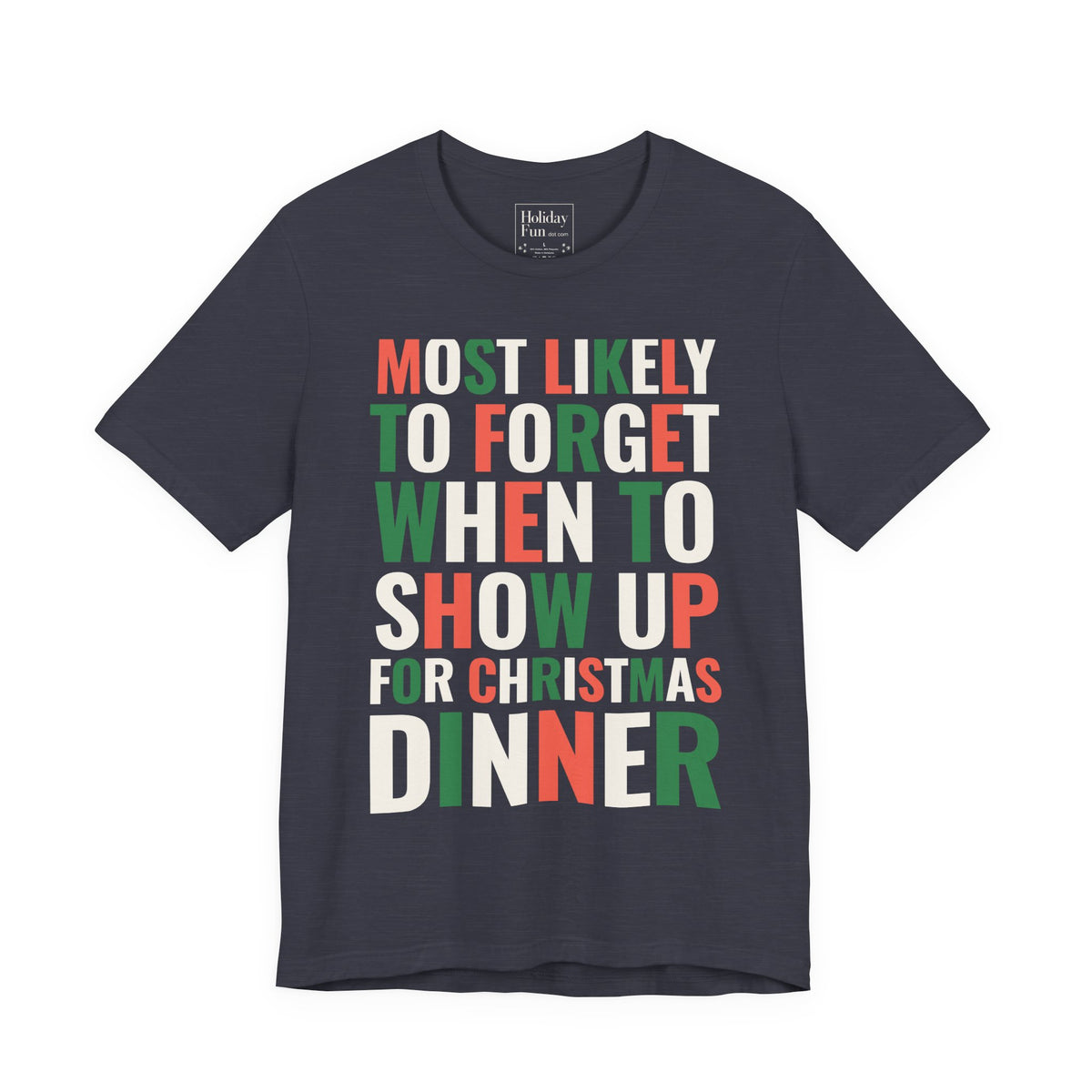 Most Likely To Forget When To Show Up For Christmas Dinner T-shirt product mockup