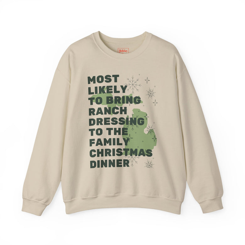 Most Likely to Bring Ranch Dressing to Christmas Dinner Crewneck Sweatshirt
