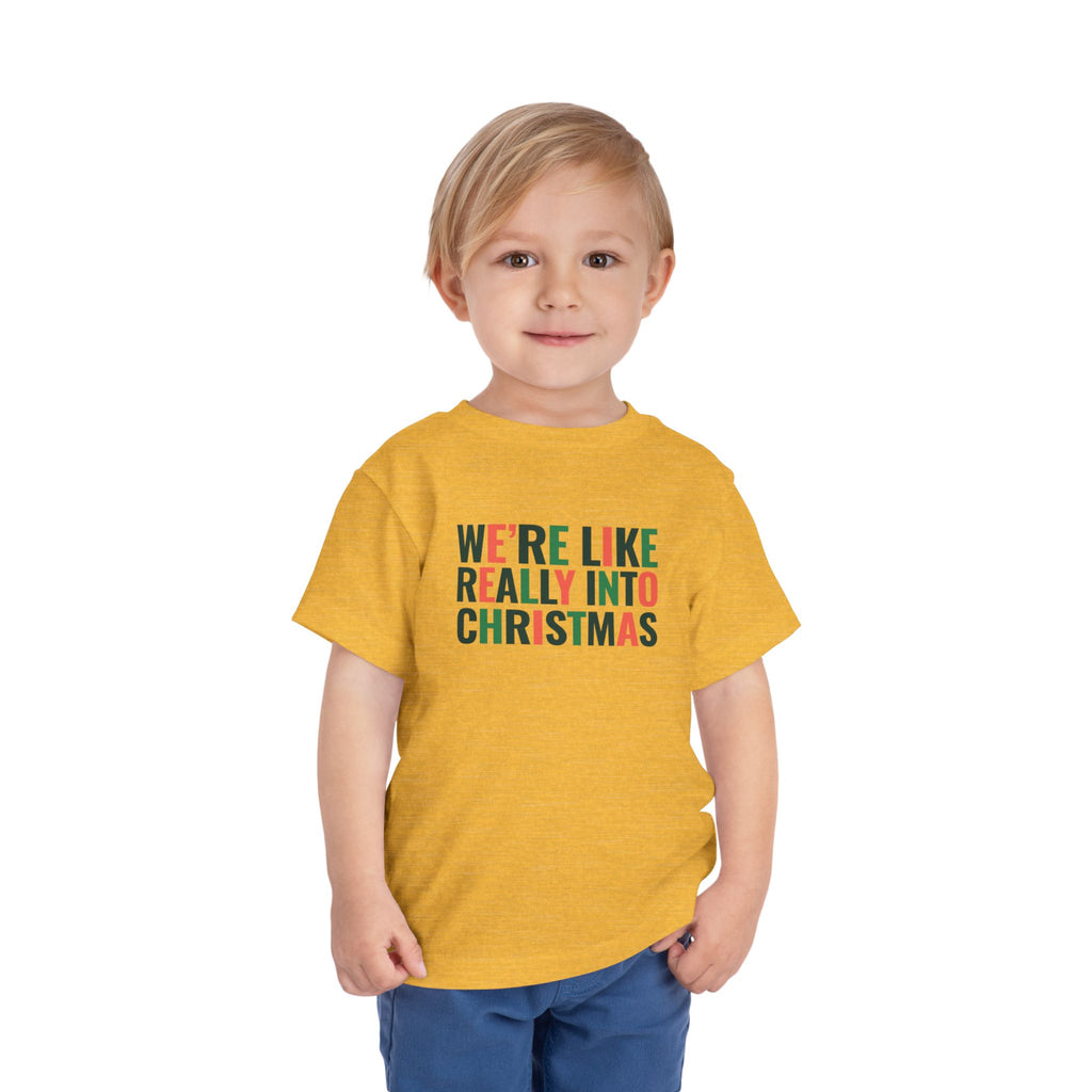 Toddler We're, Like, Really Into Christmas T Shirt