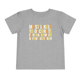 Toddler Most Likely To Decorate For Halloween Before October T Shirt