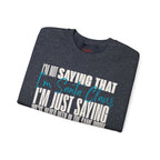 I'm Not Saying That I'm Santa Claus Crewneck Sweatshirt