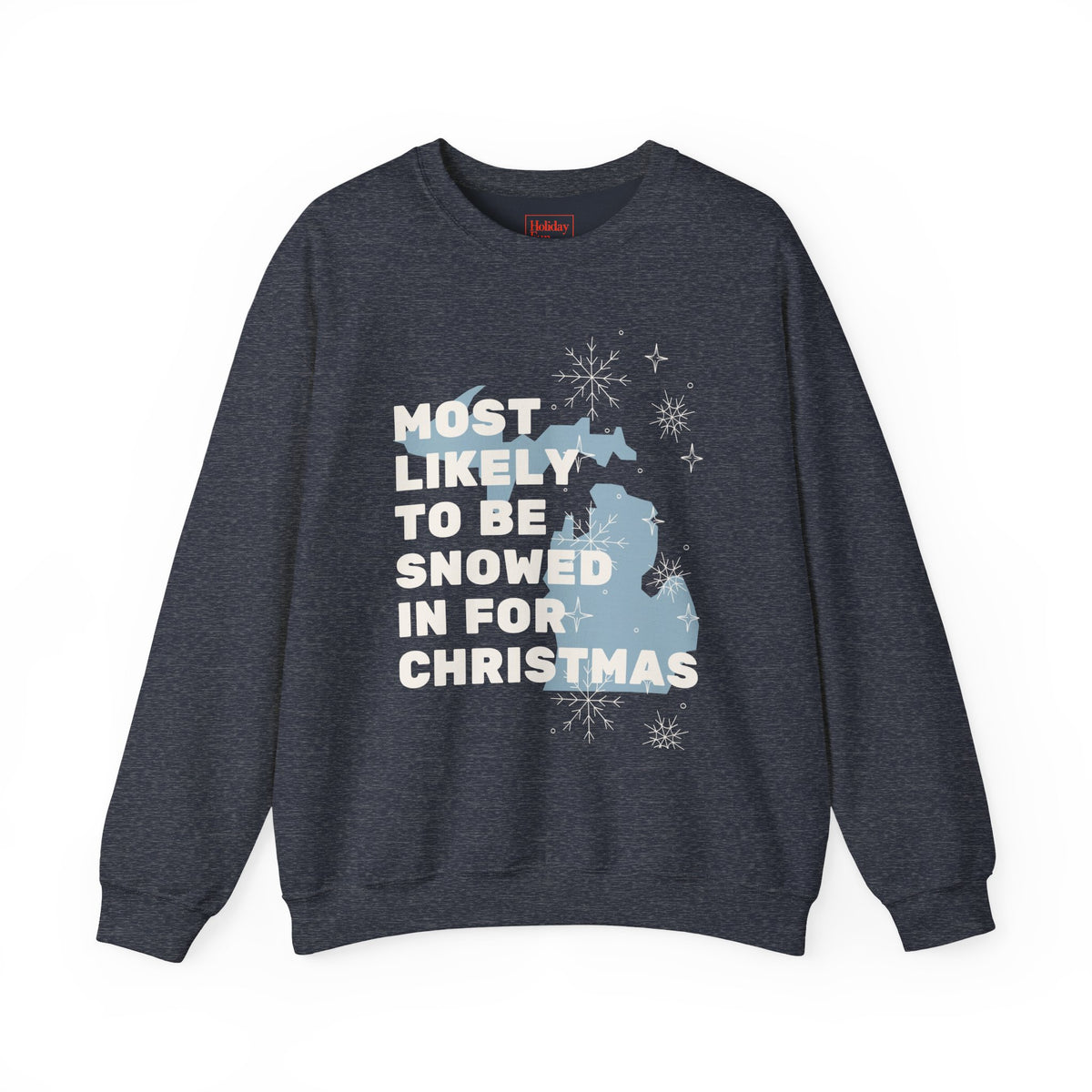 Most Likely to Be Snowed In for Christmas Crewneck Sweatshirt