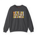 We're, Like, Really Into Halloween Crewneck Sweatshirt