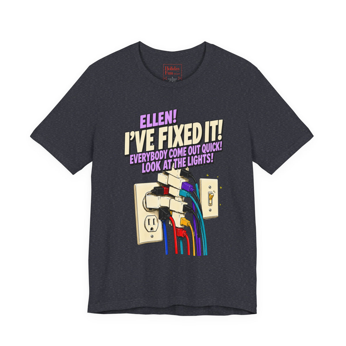 "Ellen! I’ve Fixed It!" Funny Christmas Vacation T-Shirt – Holiday Fun product photo
