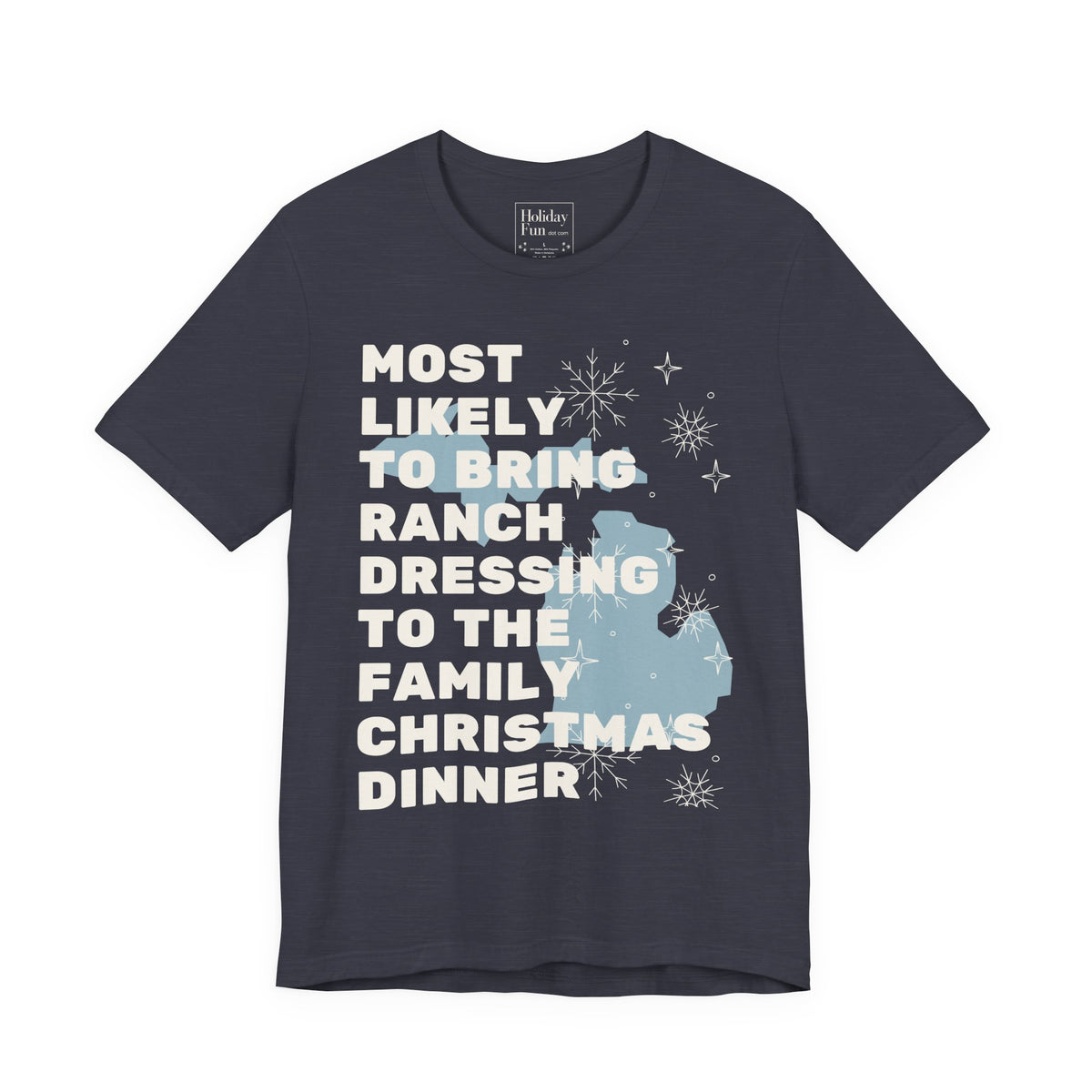 Most Likely To Bring Ranch Dressing To Dinner Christmas T Shirt by Holiday Fun