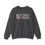 Beat That, You Little Troutsniffer Crewneck Sweatshirt
