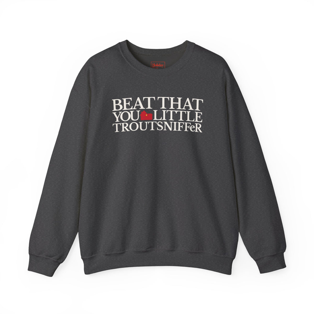 Beat That, You Little Troutsniffer Crewneck Sweatshirt