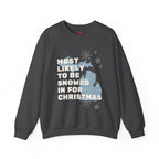 Most Likely to Be Snowed In for Christmas Crewneck Sweatshirt