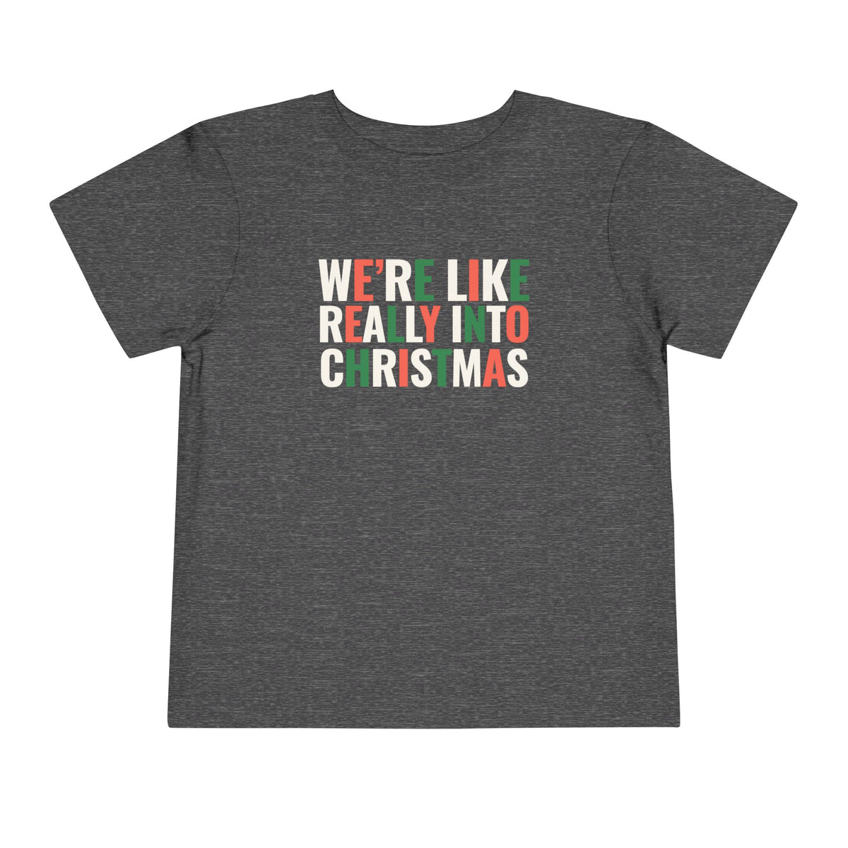 Toddler We're, Like, Really Into Christmas T Shirt